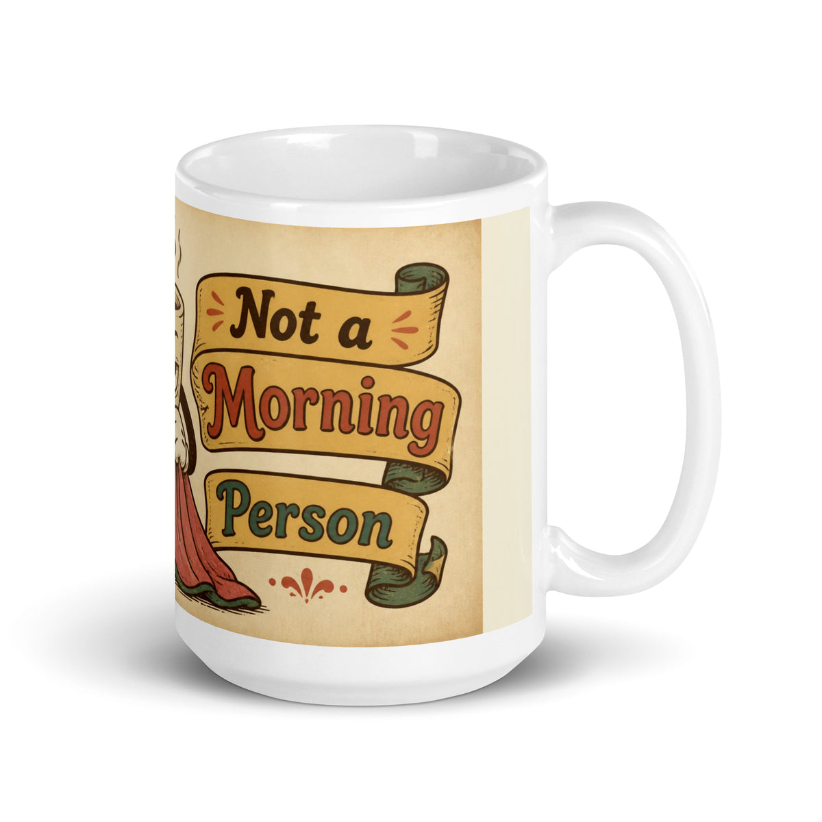 Not a Morning Person 15 oz mug, handle on the right